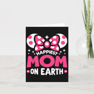 Happiest Mom On Earth Mother's Day Mother Family Card
