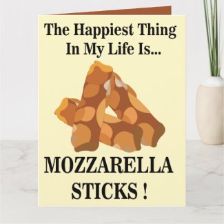 Happiest Thing In My Life Is Mozzarella Sticks 