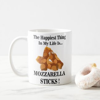Happiest Thing In My Life Is Mozzarella Sticks 