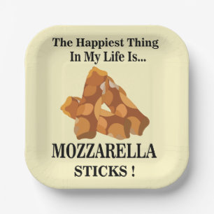 Happiest Thing In My Life Is Mozzarella Sticks  Paper Plates