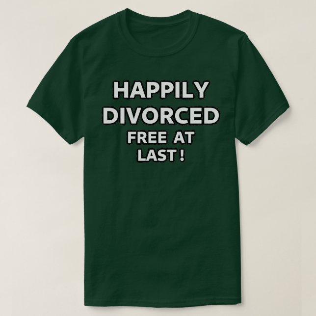 Happily Divorced Free At Last T-Shirt (Design Front)