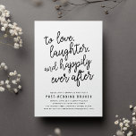 Happily Ever After Post Wedding Brunch Invitation<br><div class="desc">Our modern and casual post wedding brunch invitations in chic black and white feature "to love,  laughter happily ever after" in black script typography with your wedding brunch details beneath. Cards reverse to a festive black and white confetti pattern.</div>
