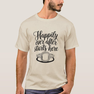 Happily Ever After Starts Here T-Shirt