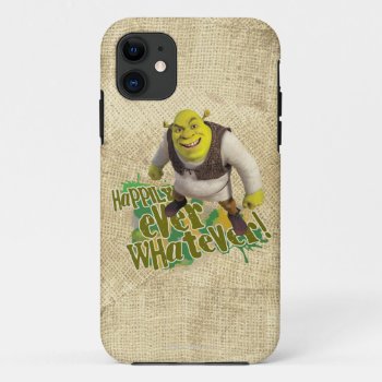 Happily Ever Whatever! Iphone 11 Case by ShrekStore at Zazzle