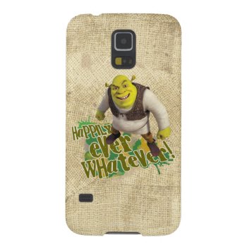 Happily Ever Whatever! Case For Galaxy S5 by ShrekStore at Zazzle