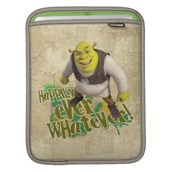 Happily Ever Whatever! Ipad Sleeve by ShrekStore at Zazzle