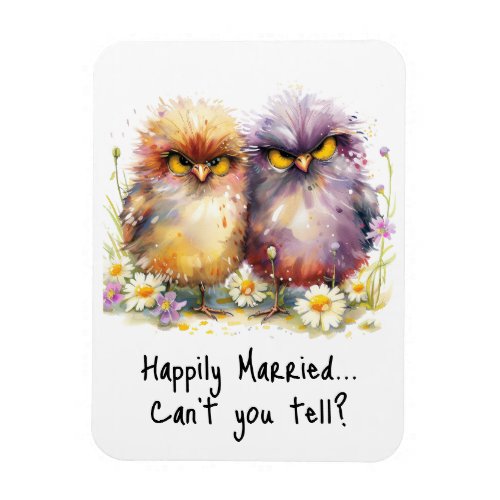 Happily Married Cant You Tell Witty Refrigerator  Magnet