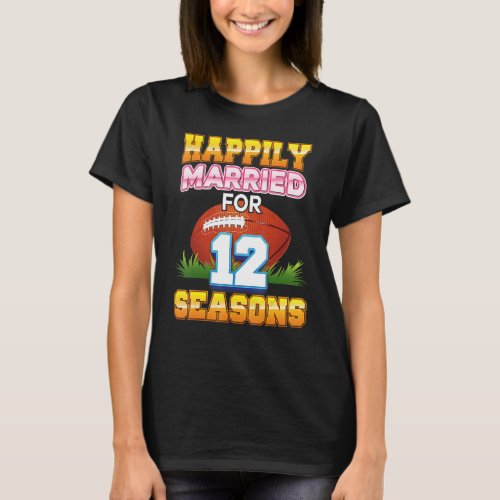 Happily Married For 12 Football Seasons Years Anni T_Shirt