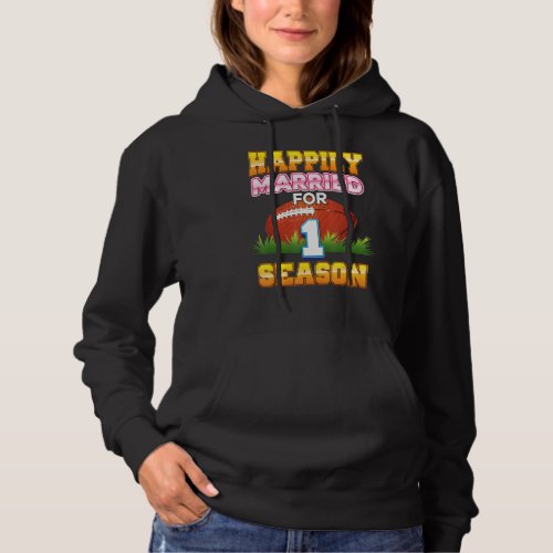Happily Married For 1 Football Season Year Anniver Hoodie