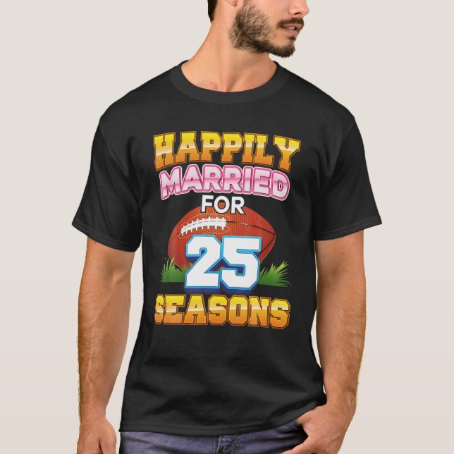 Happily Married For 25 Football Seasons Years Anni T-Shirt (Front)