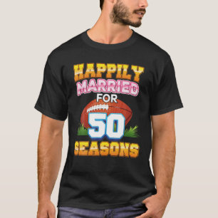 Happily Married For 50 Football Seasons Years Anni T-Shirt