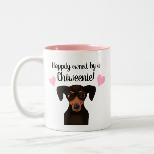 Happily Owned by a Chiweenie  Chihuahua Dachshund Two_Tone Coffee Mug