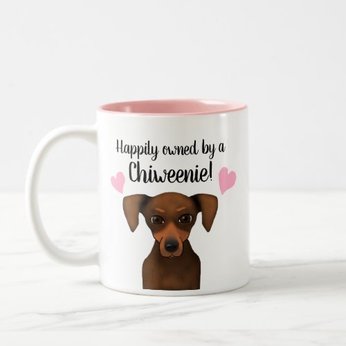 Happily Owned by a Chiweenie  Chihuahua Dachshund Two_Tone Coffee Mug