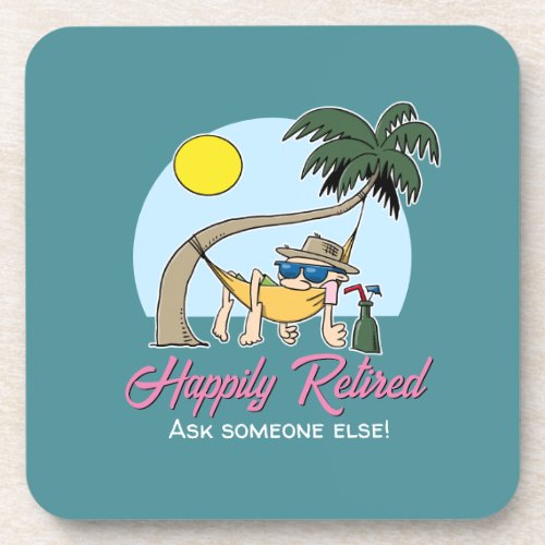 Happily Retired _ Ask Someone Else Hammock Cartoon Beverage Coaster