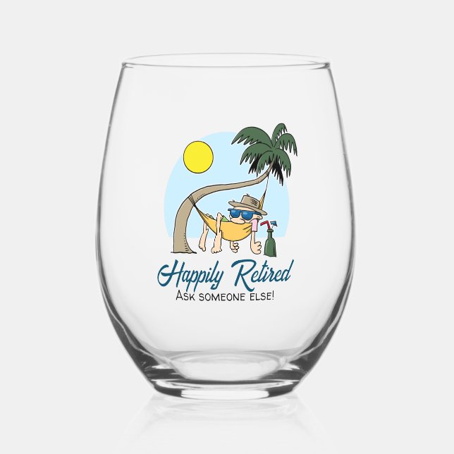 Happily Retired - Ask Someone Else Hammock Cartoon Stemless Wine Glass (Front)