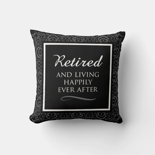 Happily Retired Black/Gray/White Throw Pillow (Front)
