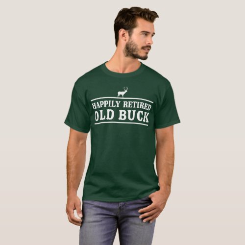 Happily Retired Old Buck funny retirement T_Shirt