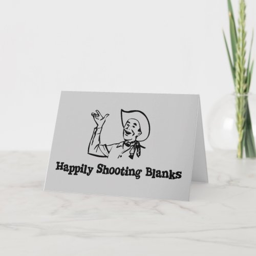 Happily Shooting Blanks Card