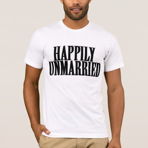 HAPPILY UNMARRIED T_Shirt