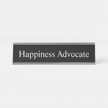Happiness Advocate  Desk Name Plate by AsTimeGoesBy at Zazzle