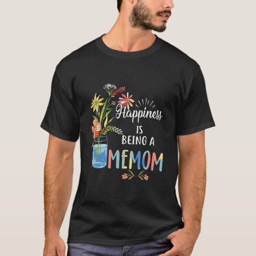 Happiness Being A Memom Flower Art Gift For Grandm T_Shirt