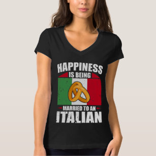 Happiness Being Married To An Italian T-Shirt