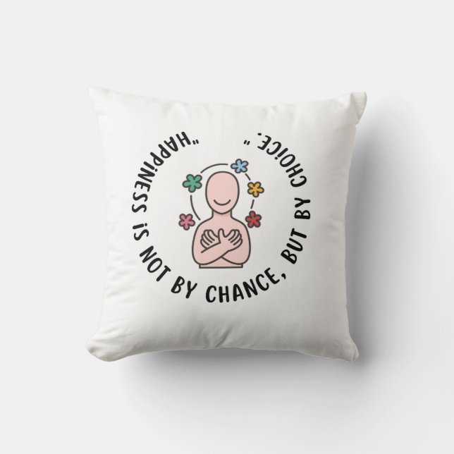 Happiness by Choice Throw Pillow (Front)