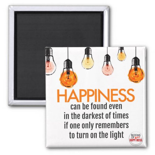 HAPPINESS can be found even in the darkest of time Magnet