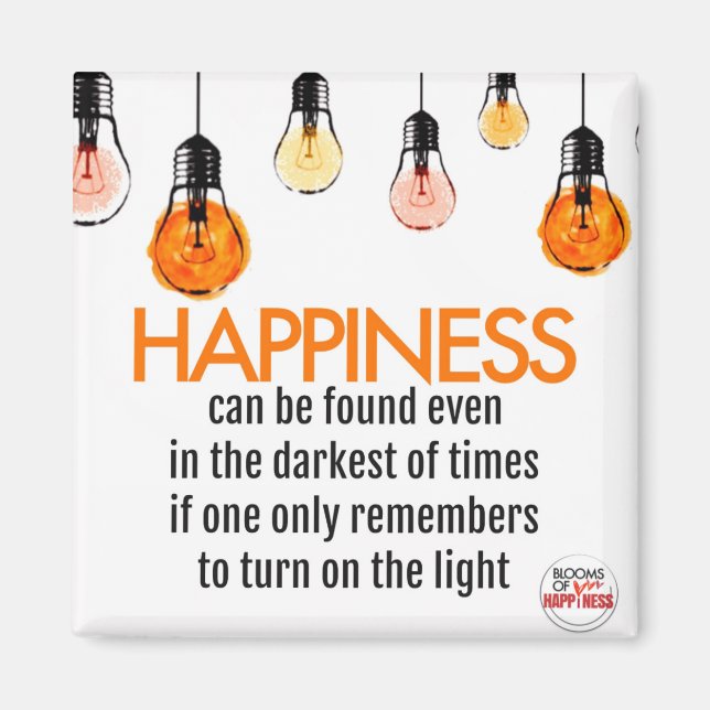 HAPPINESS can be found even in the darkest of time Magnet (Front)