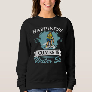 Happiness Comes In Water Ski Water Sport Water Ski Sweatshirt