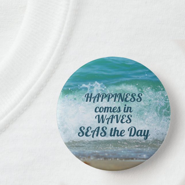 Happiness comes in WAVES Button (Creator Uploaded)