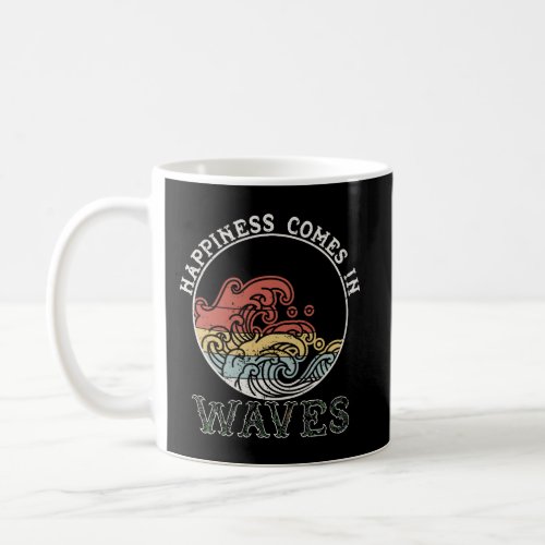 Happiness Comes In Waves Gift Vacation Gift Ocean  Coffee Mug