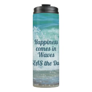Happiness comes in Waves SEAS the Day