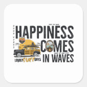 Happiness Comes In Waves Square Sticker (Front)
