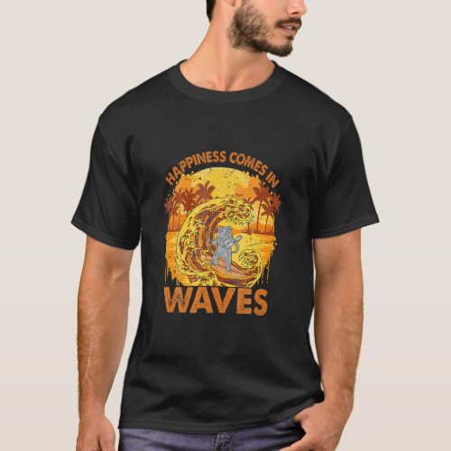 Happiness Comes In Waves Surfing Cat Surf  T_Shirt