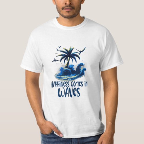 Happiness Comes In Waves Wave Surfer Surf  T_Shirt