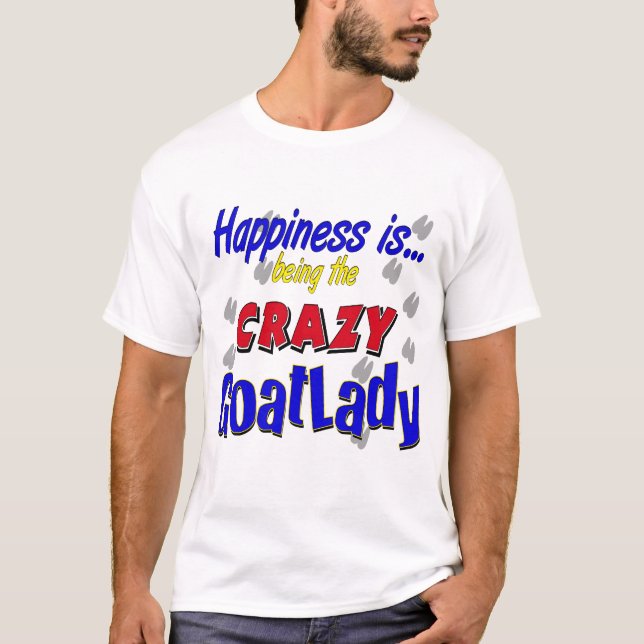 Happiness Crazy Goatlady T-Shirt (Front)