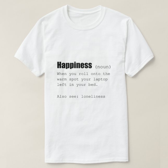 Happiness Definition Funny T-Shirt (Design Front)