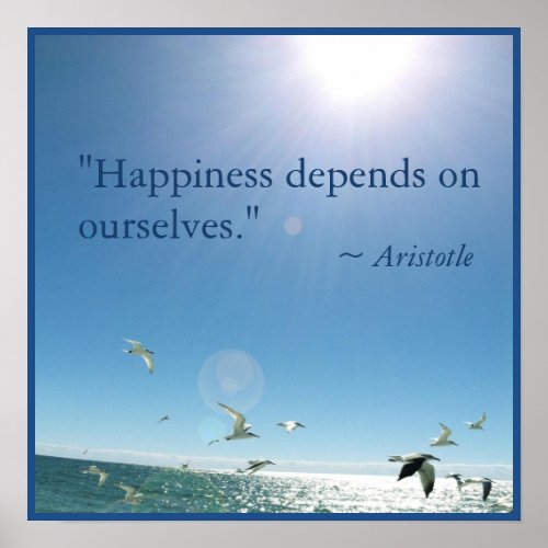 Happiness Depends on Ourselves Aristotle Quote Poster