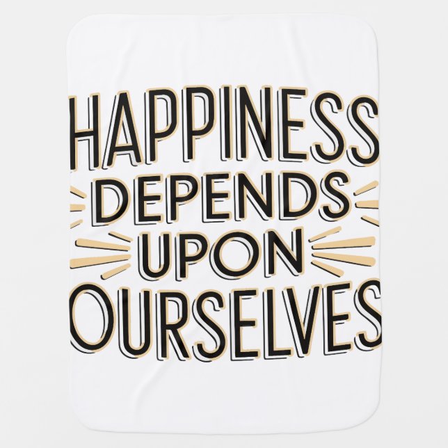 Happiness Depends Upon Ourselves Baby Blanket (Front)
