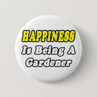Happiness...Gardener Pinback Button
