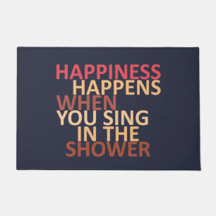 Happiness happens when you sing in the shower doormat