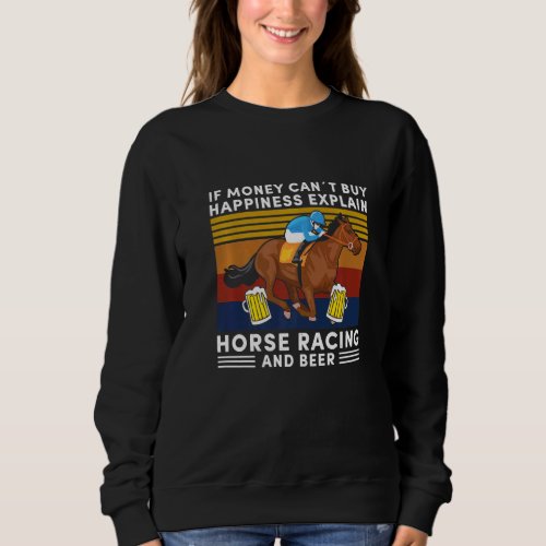 Happiness Horse Racing And Beer Dad Horses Track D Sweatshirt