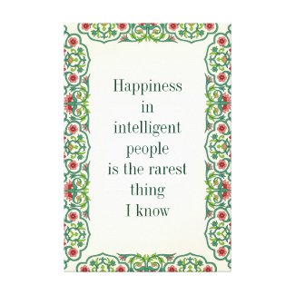 Happiness in intelligent people is the rarest post canvas print