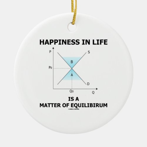Happiness In Life Is A Matter Of Equilibrium Ceramic Ornament