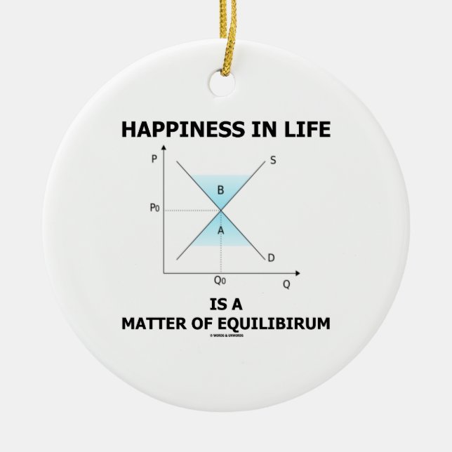 Happiness In Life Is A Matter Of Equilibrium Ceramic Ornament (Front)