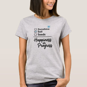 Happiness in Progress Gardening Checklist T-Shirt