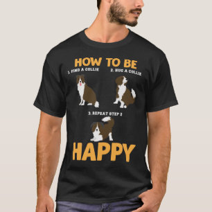 Happiness Instruction for Dog Lover Hug Collie T-Shirt