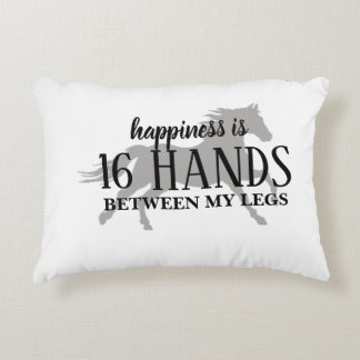 Happiness is 16 HANDS Between My Legs Accent Pillo Pillow