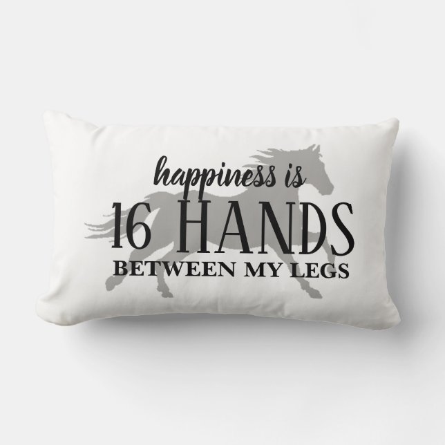 Happiness is 16 HANDS Between My Legs  T-Shirt Lumbar Pillow (Front)